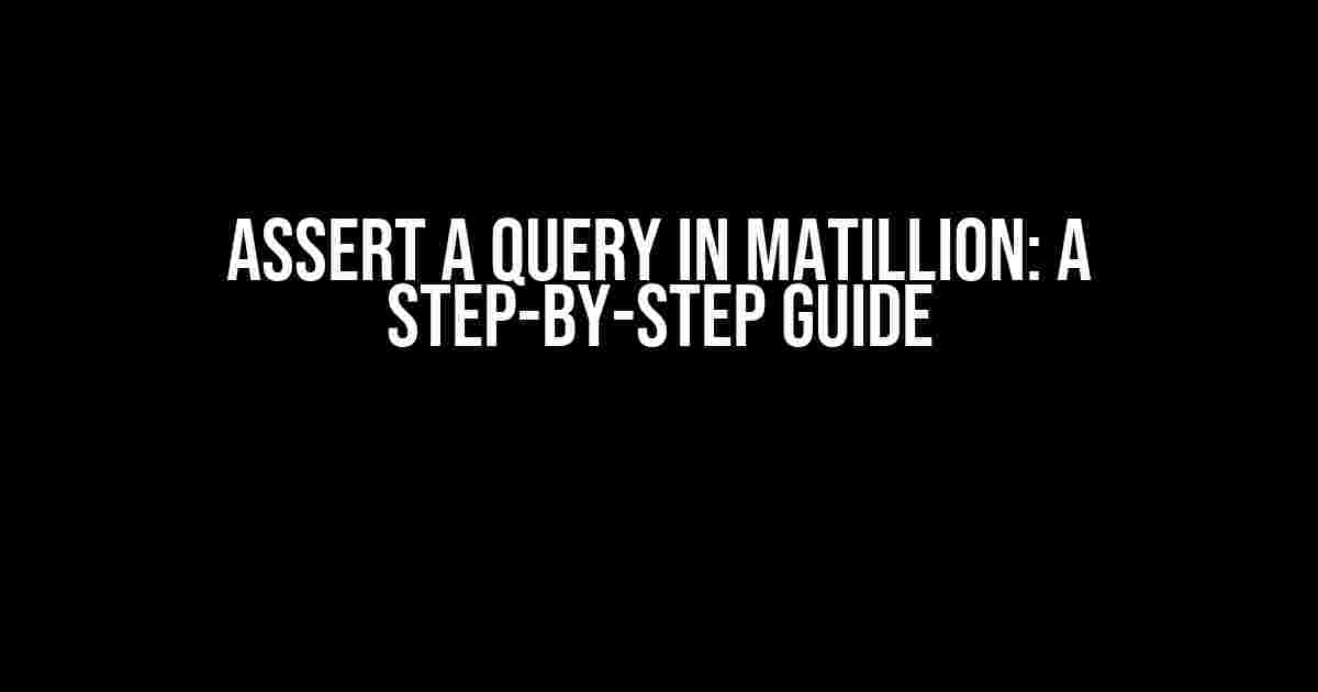 Assert a Query in Matillion: A Step-by-Step Guide