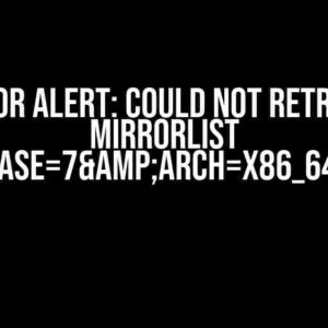 Error Alert: Could not retrieve mirrorlist http://mirrorlist.centos.org/?release=7&arch=x86_64&repo=os&infra=container