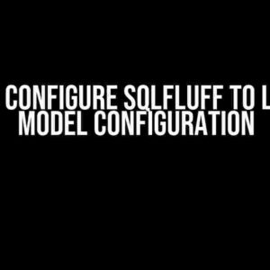 How to Configure SQLFluff to Lint the Model Configuration