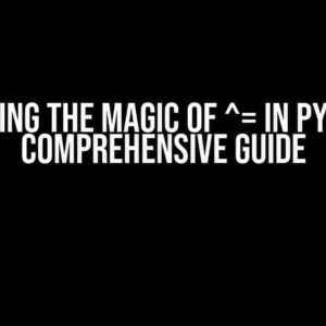 Unlocking the Magic of ^= in Python: A Comprehensive Guide